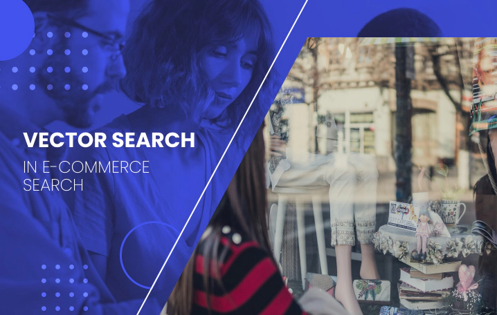 How is vector search redefining the e-commerce search?