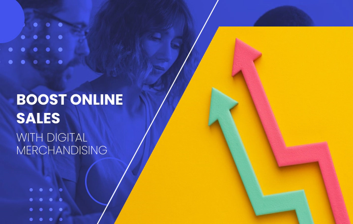 How to Boost Your Online Sales and Customer Engagement with Digital Merchandising