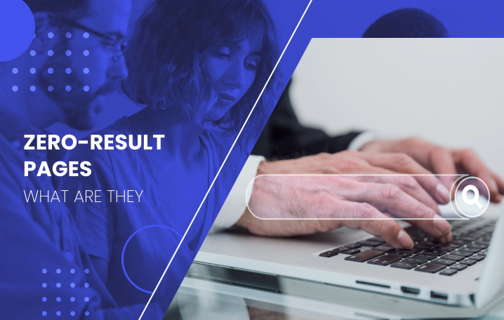 Zero-results Pages: What Are They, and What Do They Mean for Your Ecommerce Business?